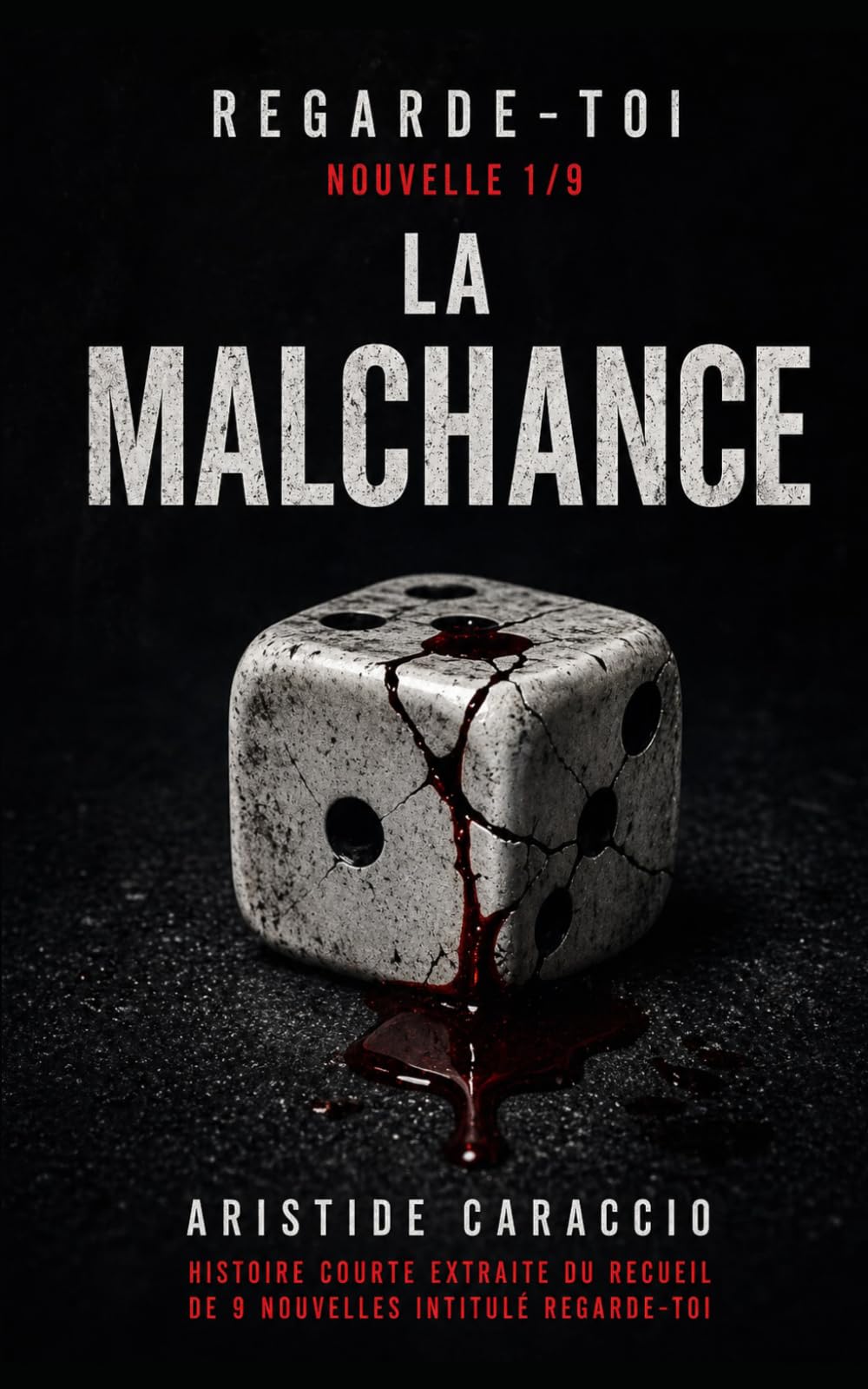 La Malchance: Histoire courte extraite du recueil de 9 nouvelles intitulé Regarde-toi (Regarde-toi : 9 nouvelles sur les travers humains)
