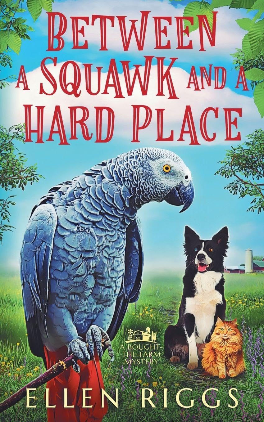 Between a Squawk and a Hard Place: 13 (Bought-The-Farm Mysteries)
