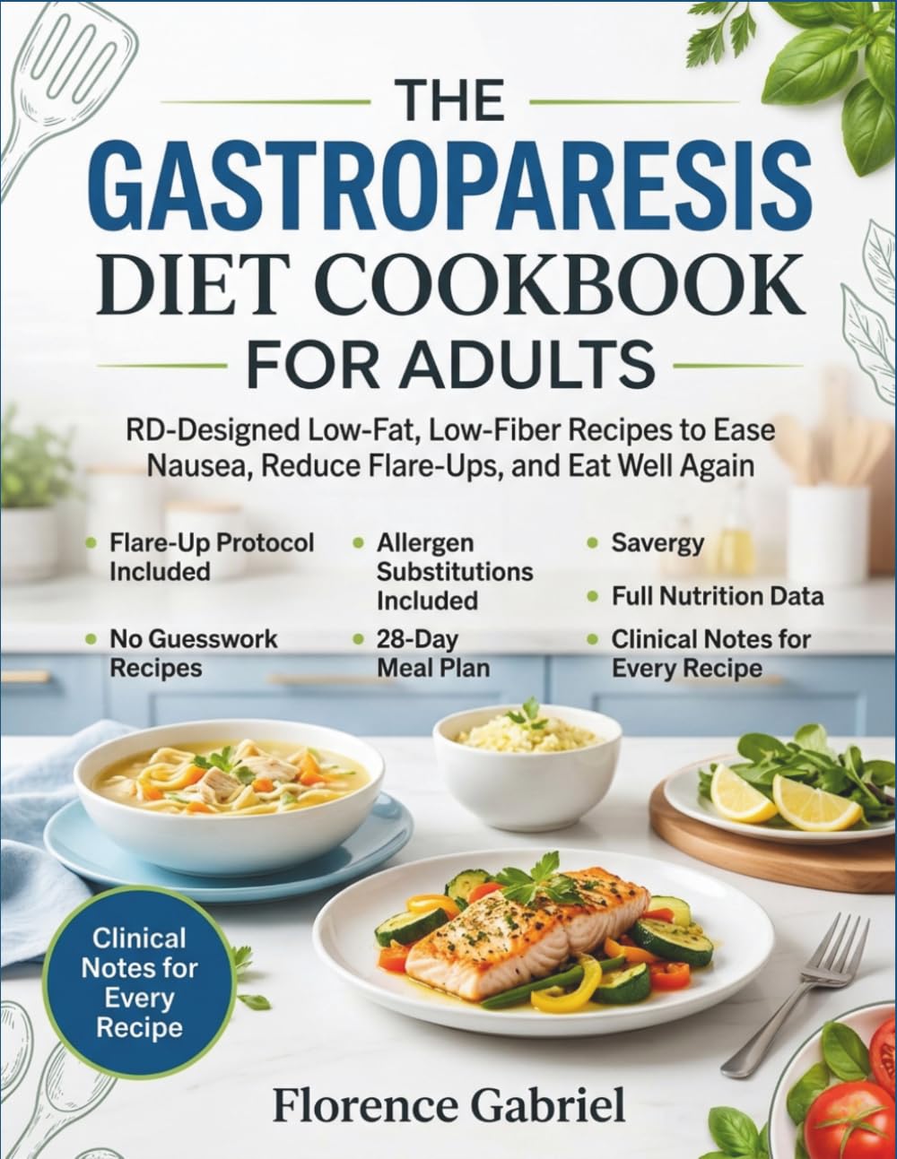 THE GASTROPARESIS DIET COOKBOOK FOR ADULTS: RD-Designed Low-Fat, Low-Fiber Recipes to Ease Nausea, Reduce Flare-Ups, and Eat Well Again