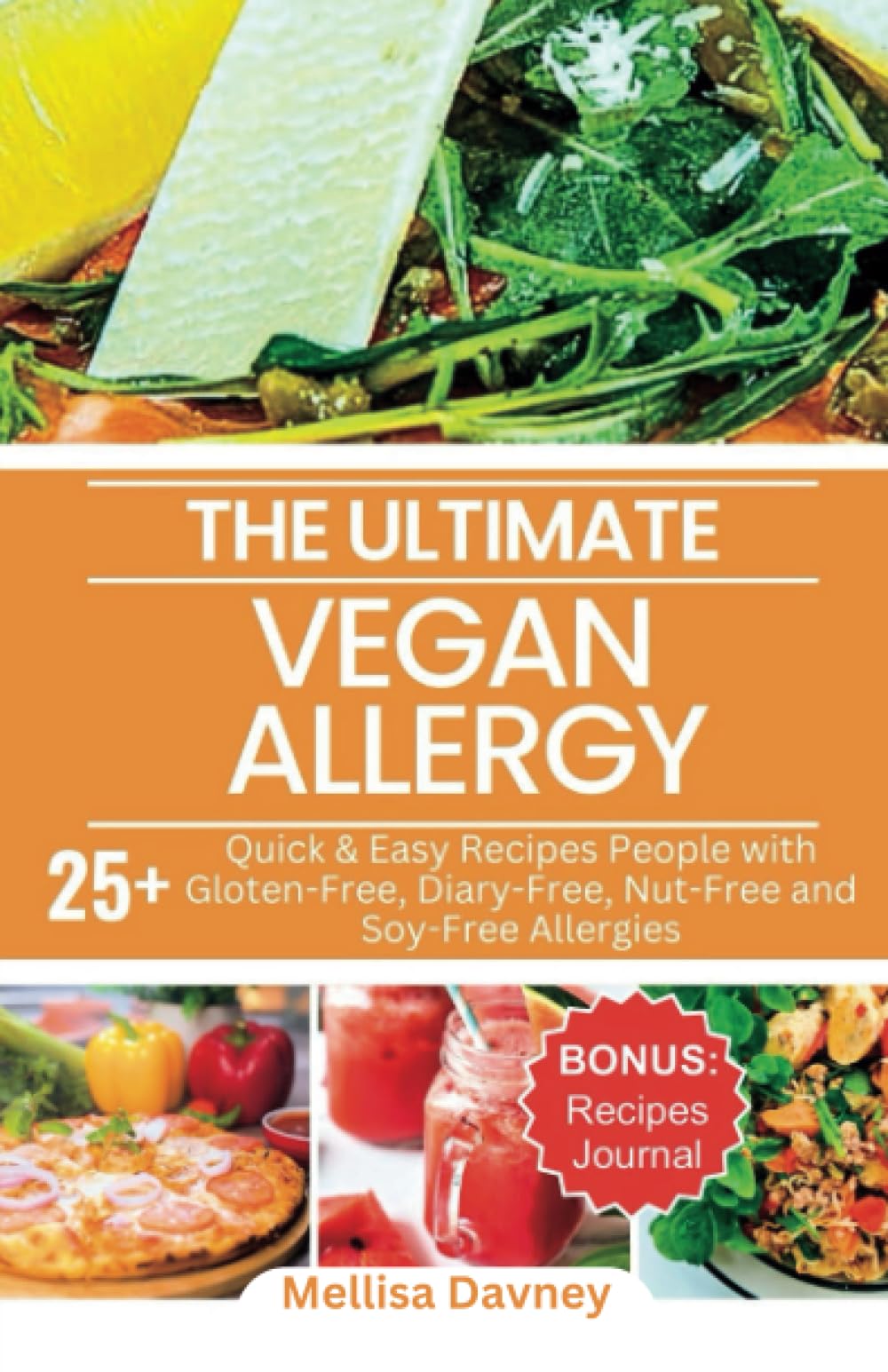 The Ultimate Vegan Allergy Cookbook: 25+ Quick & Easy Recipes People with Gluten-Free, Diary-Free, Nut-Free and Soy-Free Allergies (The Ultimate Vegan Cookbook)