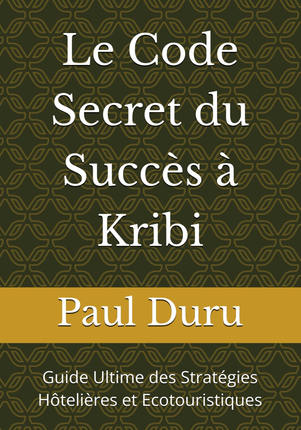 Le Code Secret du Succès à Kribi: Guide Ultime des Stratégies Hôtelières et Ecotouristiques