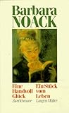 Eine Handvoll Glück/Ein Stück vom Leben: Zwei Romane - Barbara Noack