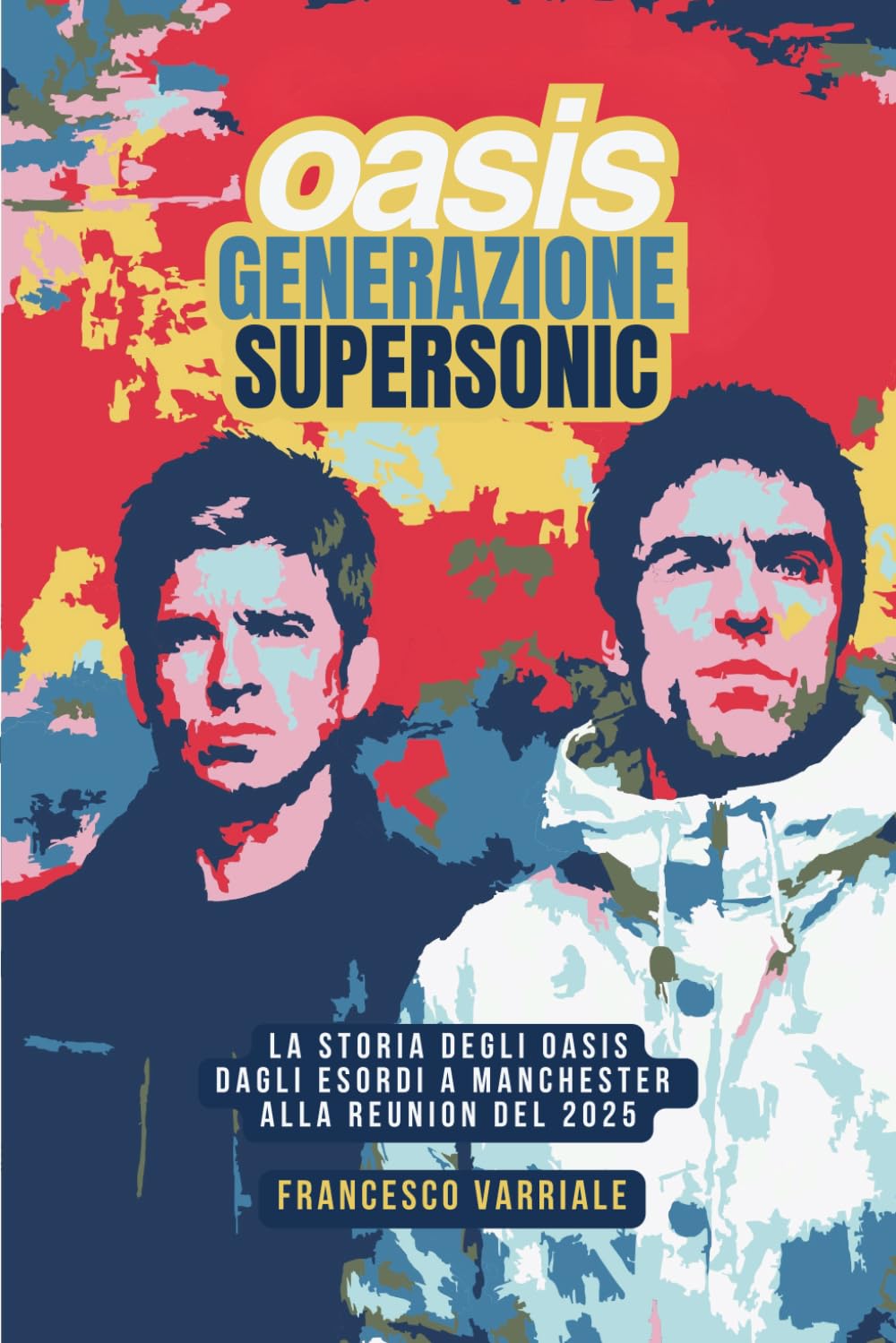 Oasis – Generazione Supersonic: La storia degli Oasis: dagli esordi a Manchester alla reunion del 2025