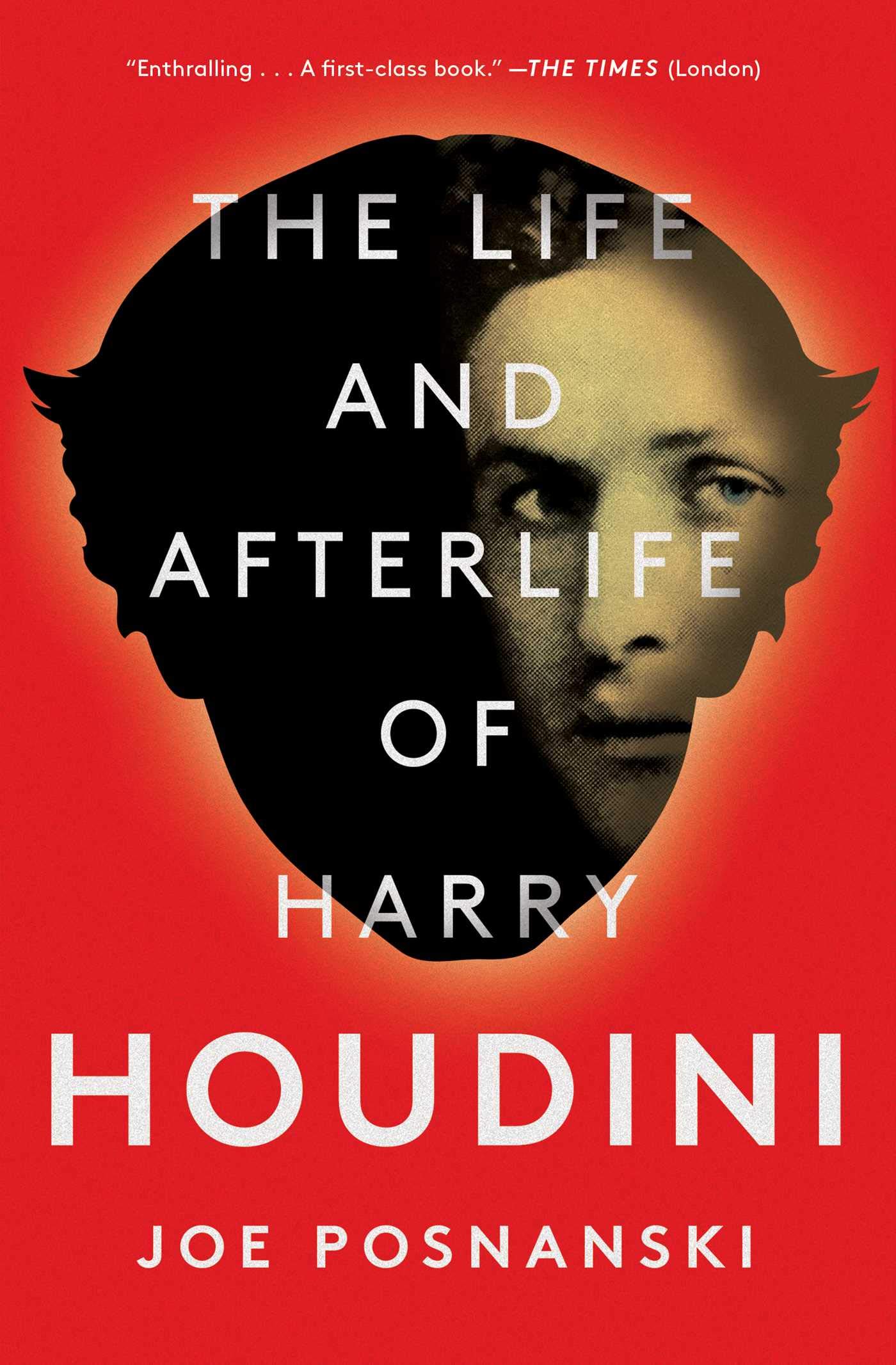 The Life and Afterlife of Harry Houdini