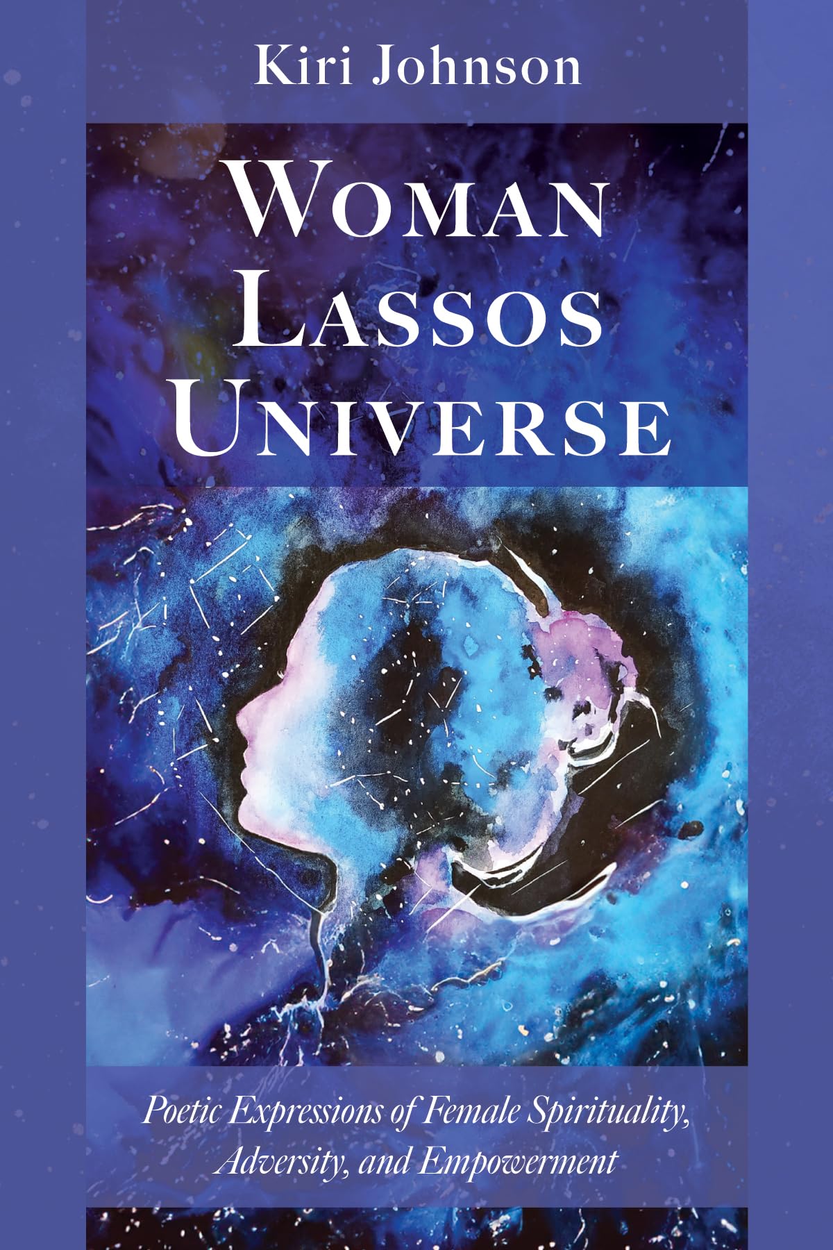 Woman Lassos Universe: Poetic Expressions of Female Spirituality, Adversity, and Empowerment