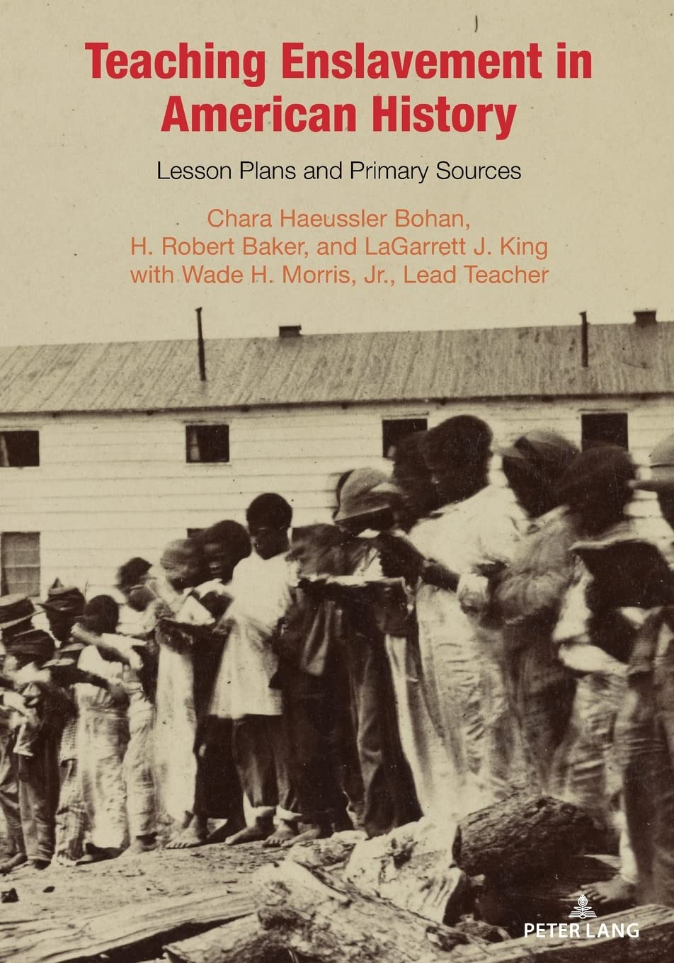 Teaching Enslavement in American History: Lesson Plans and Primary Sources (Teaching Critical Themes in American History, 4)