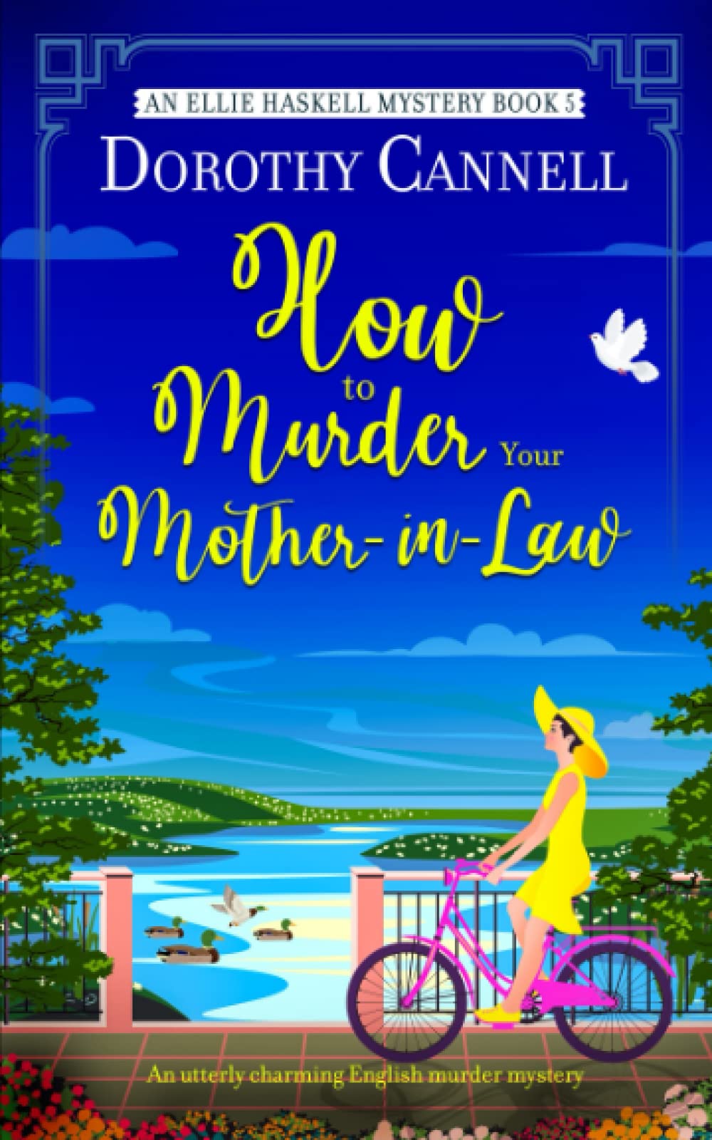 HOW TO MURDER YOUR MOTHER-IN-LAW an utterly charming English murder mystery (The Ellie Haskell Mysteries)