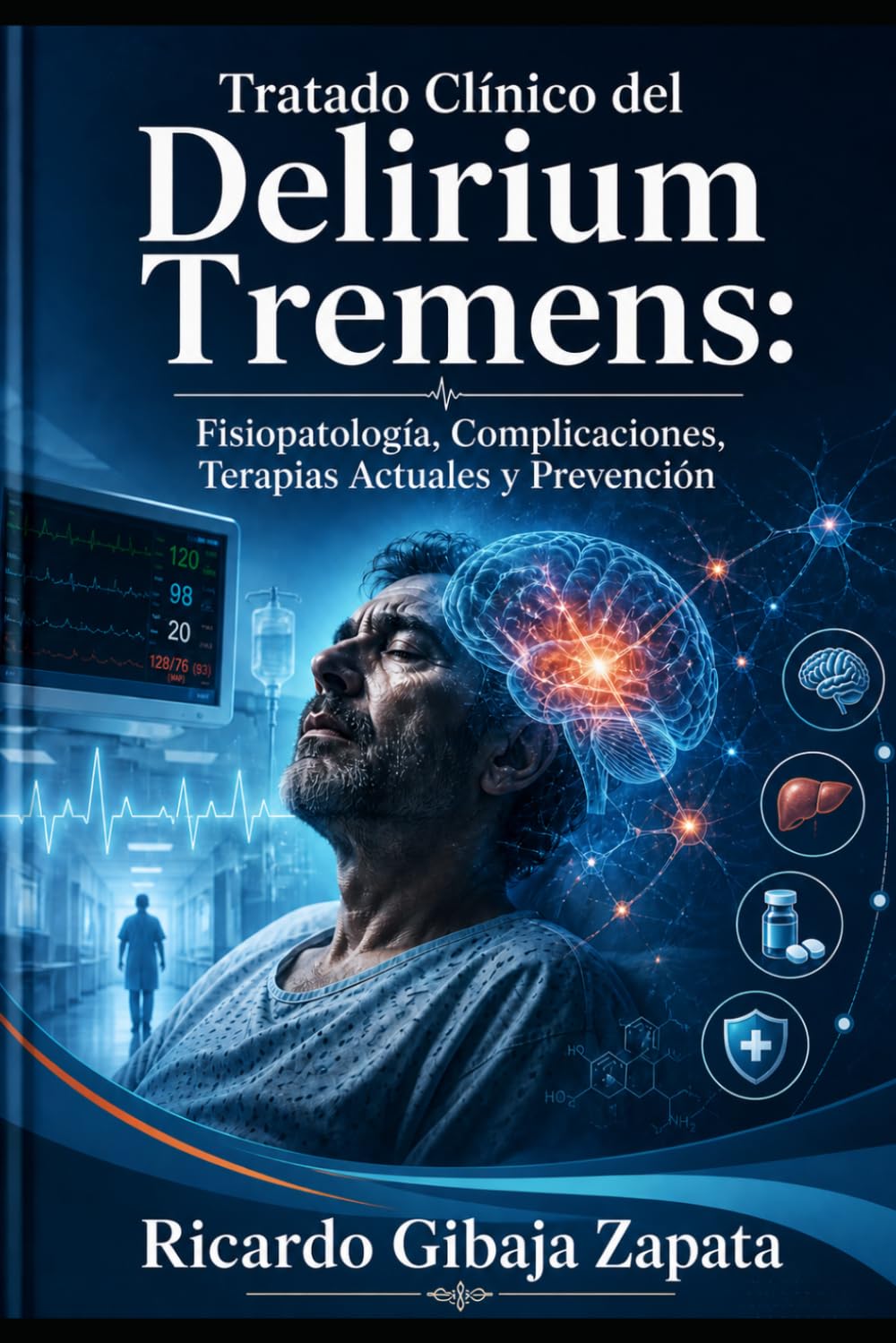 Tratado Clínico del Delirium Tremens Fisiopatología, Complicaciones, Terapias Actuales y Prevención