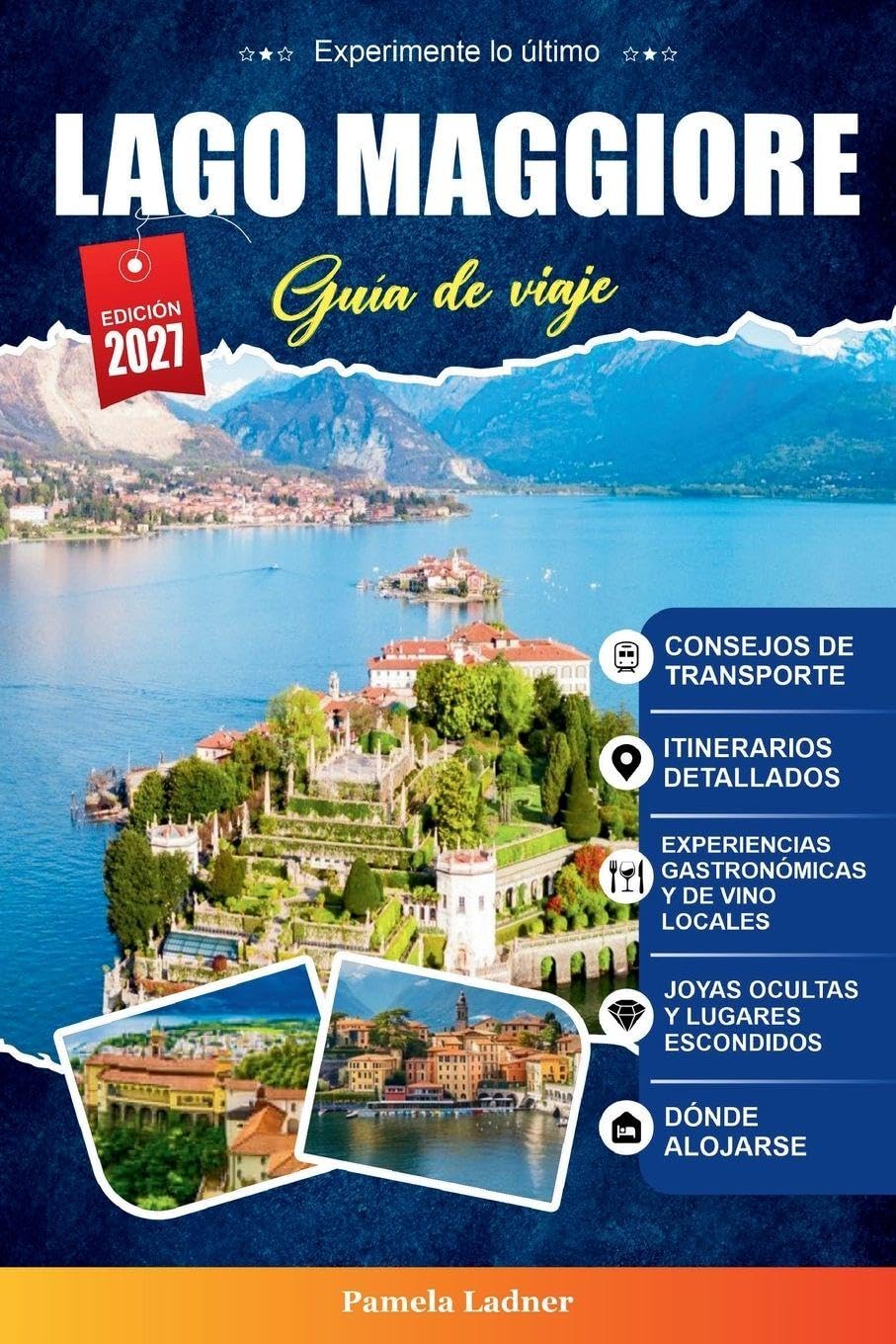 GUÍA DE VIAJE LAGO MAGGIORE 2027: Una guía práctica para visitantes primerizos, familias, viajeros en solitario y aventureros con presupuesto limitado