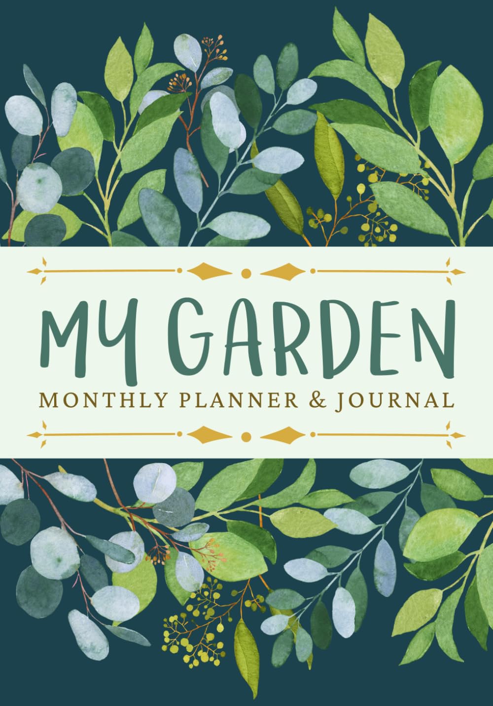My Garden Monthly Planner & Journal: Gardener's Task Organizer Logbook & Plant Care Tracker | Record & Track Planting Details, Plant Conditions, Actions and Other Growing Notes