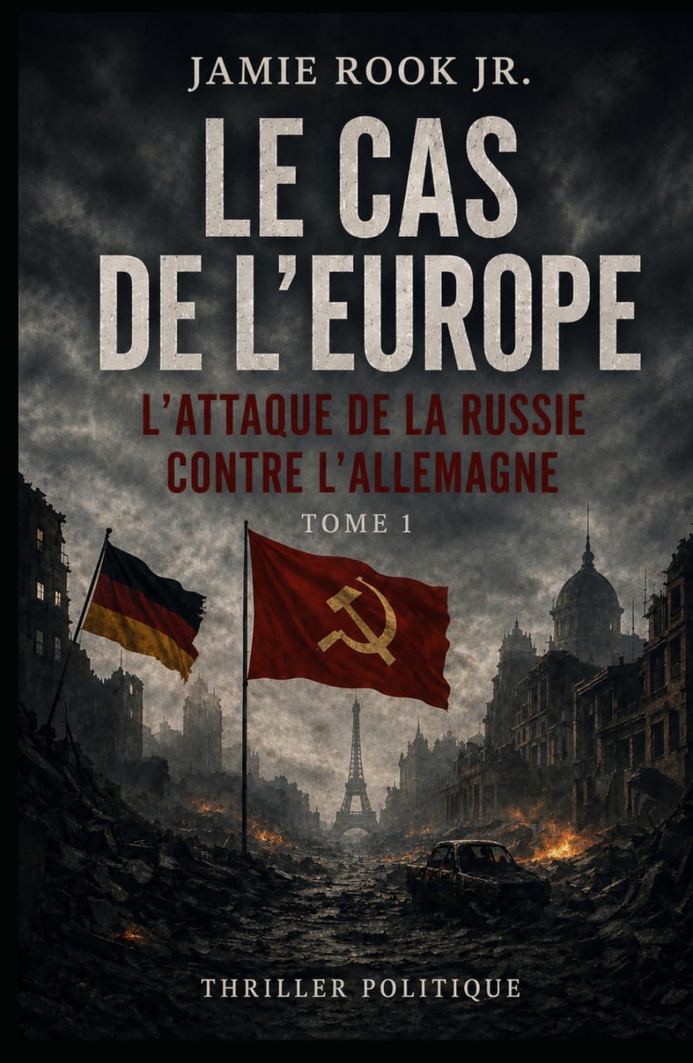 LE CAS DE L’EUROPE: L’attaque de la Russie contre l’Allemagne (L’EFFONDREMENT DE L’EUROPE)