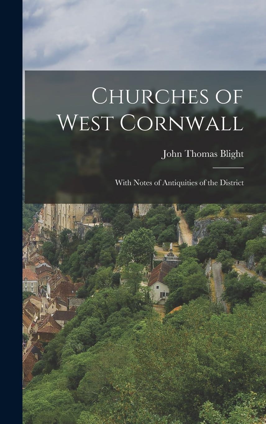 Churches of West Cornwall: With Notes of Antiquities of the District