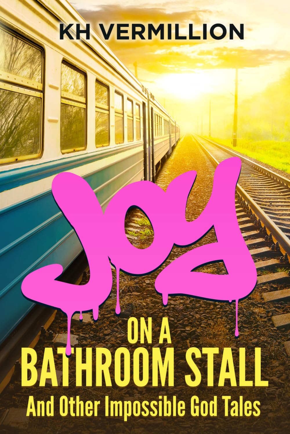 Joy on a Bathroom Stall: and Other Impossible God Tales