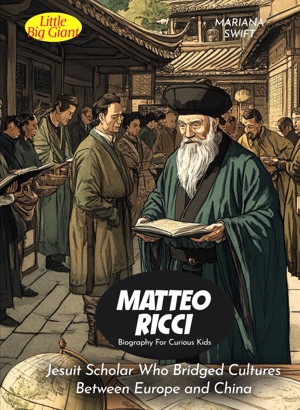 Matteo Ricci Biography For Curious Kids: Jesuit Scholar Who Bridged Cultures Between Europe and China (Biography For Kids)