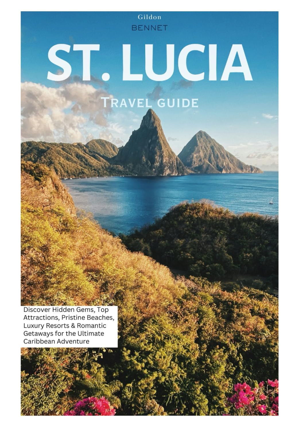 St. Lucia Travel Guide: Discover Hidden Gems, Top Attractions, Pristine Beaches, Luxury Resorts & Romantic Getaways for the Ultimate Caribbean Adventure