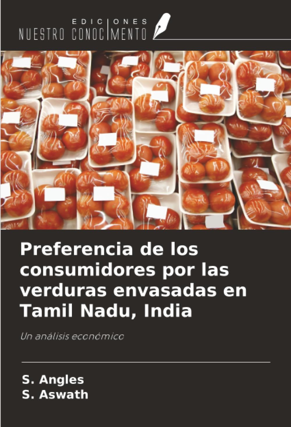 Preferencia de los consumidores por las verduras envasadas en Tamil Nadu, India: Un análisis económico