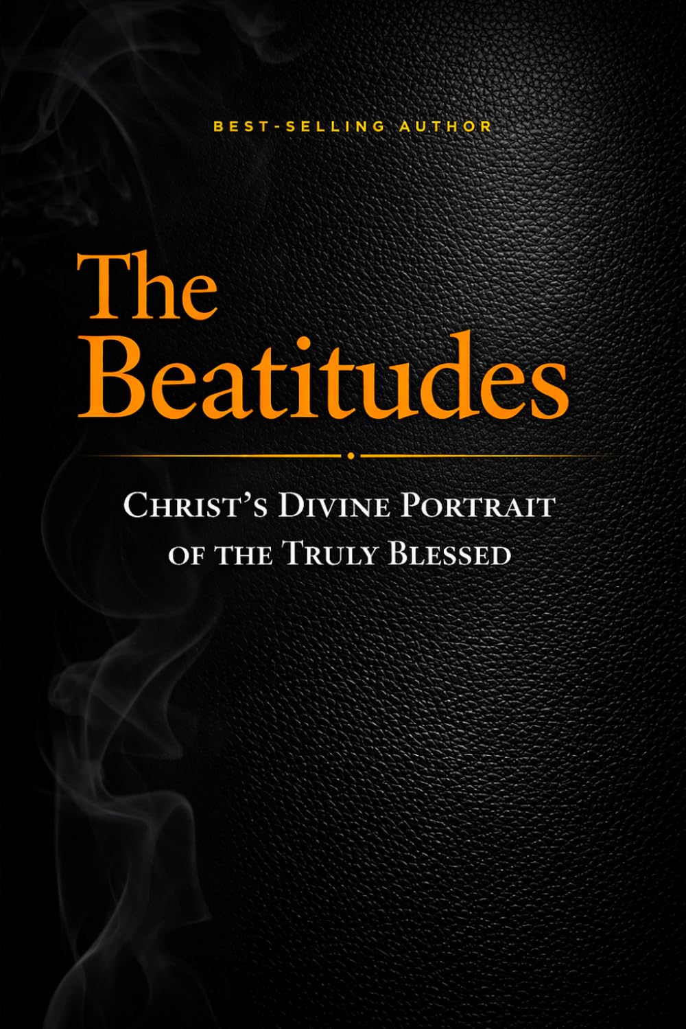 The Beatitudes: Christ’s Divine Portrait of the Truly Blessed