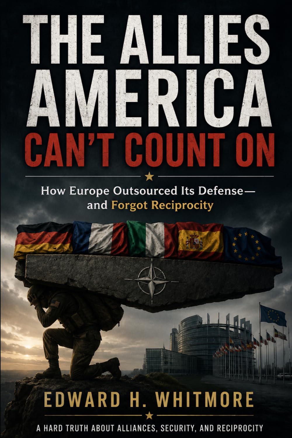 The Allies America Can’t Count On: How Europe Outsourced Its Defense—and Forgot Reciprocity