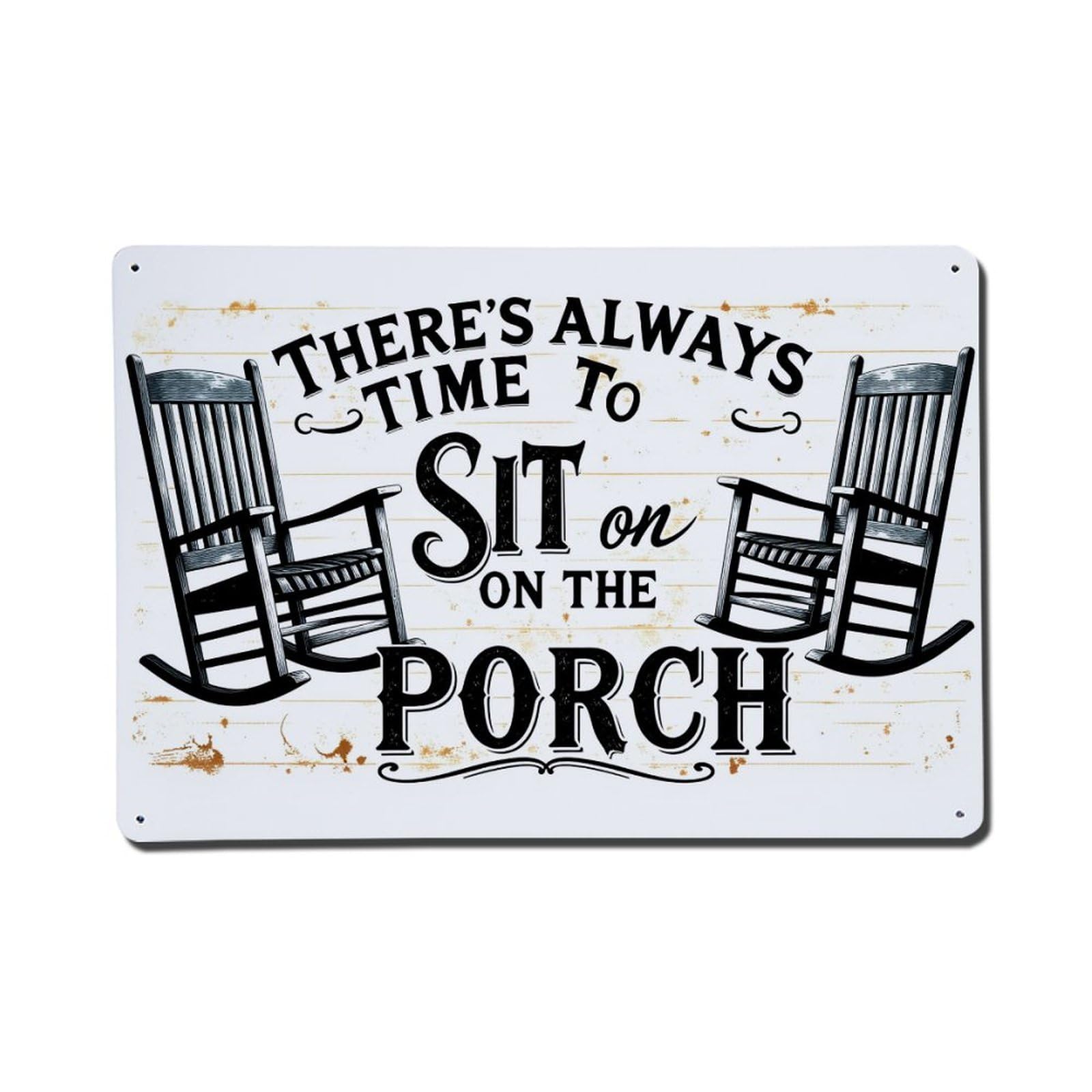 There's Always Time to Sit on The Porch Tin Sign Vintage Metal Poster, Home Bar Garage Man Cave Cafe Indoor & Outdoor Wall Decoration 8x12Inches