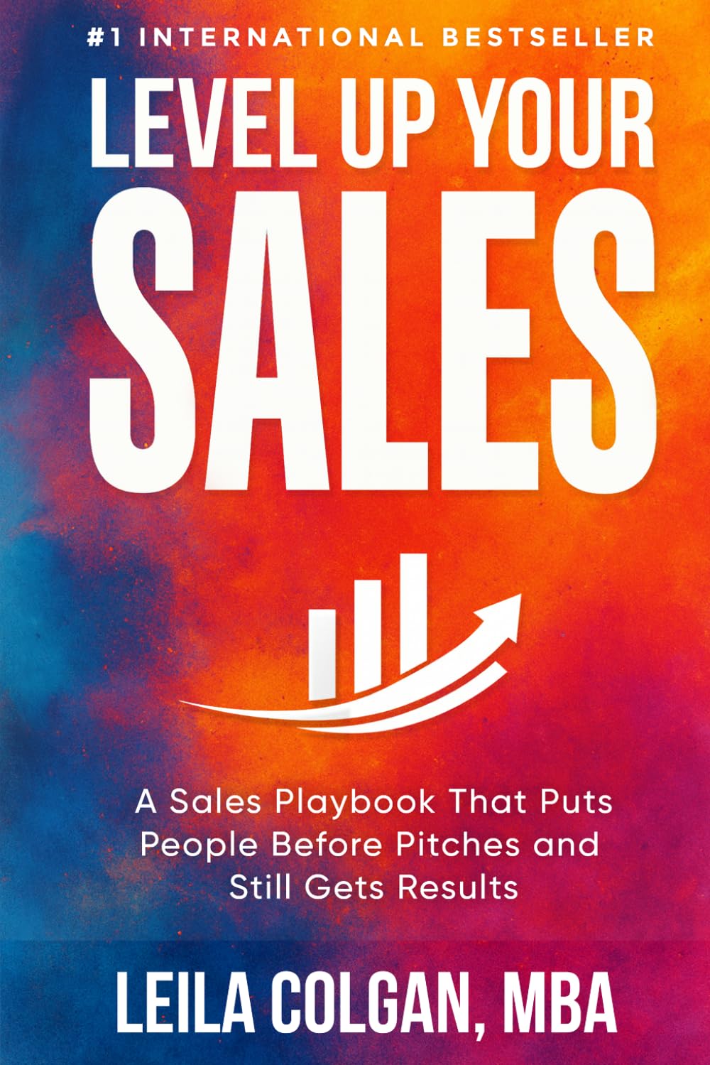 Level Up Your Sales: A Sales Playbook That Puts People before Pitches and Still Gets Results