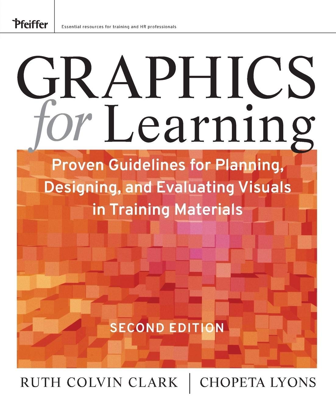 Buy Graphics for Learning: Proven Guidelines for Planning, Designing, and Evaluating Visuals in Training Materials (Pfeiffer Essential Resources for Training and HR Professionals (Paperback)) — BookShops.in