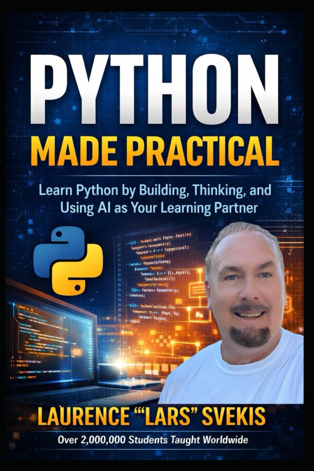 Python Made Practical: Learn Python by Building, Thinking, and Using AI as Your Learning Partner