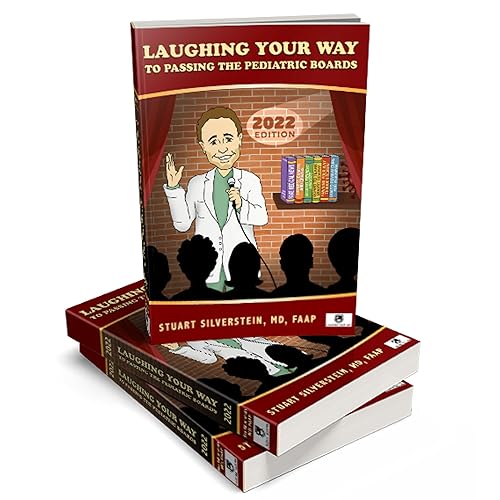 Laughing Your Way Pediatric Textbook To Passing The Pediatric Board Exam Pediatric Review Book To Pass The General Pediatric Board Exam 2022 Edition