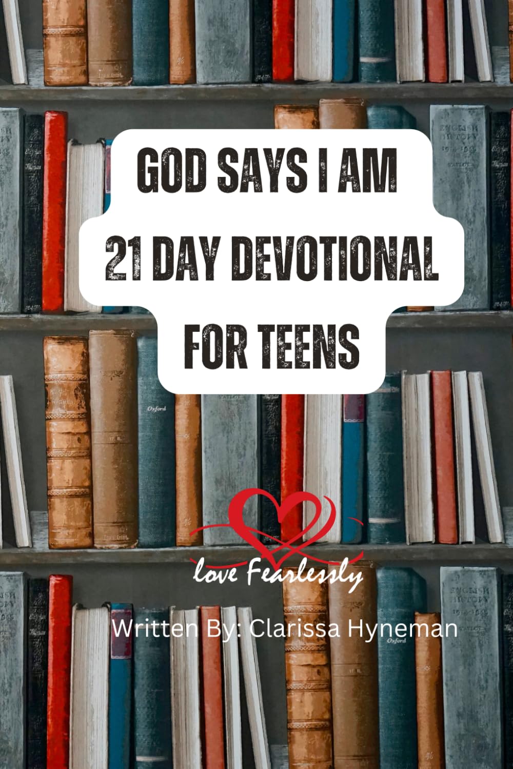 God Says I Am: 21 Day Devotional for Teens
