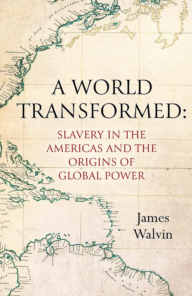 A World Transformed: Slavery in the Americas and the Origins of Global Power