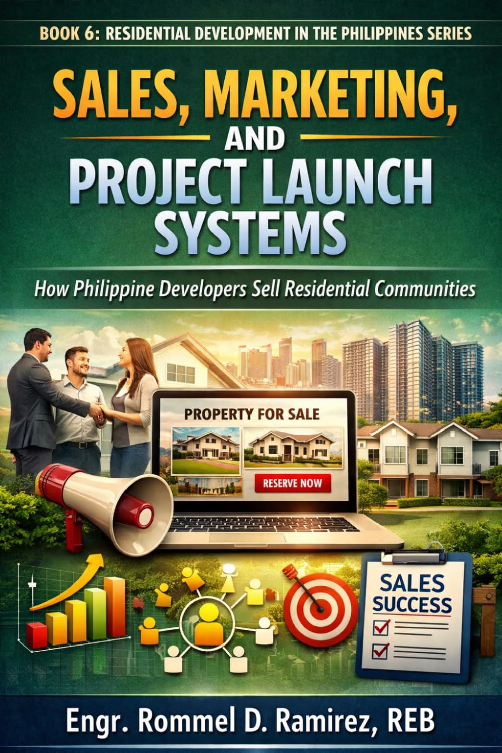 Sales, Marketing, and Project Launch Systems: How Philippine Developers Sell Residential Communities: 6 (Residential Development in the Philippines Series)