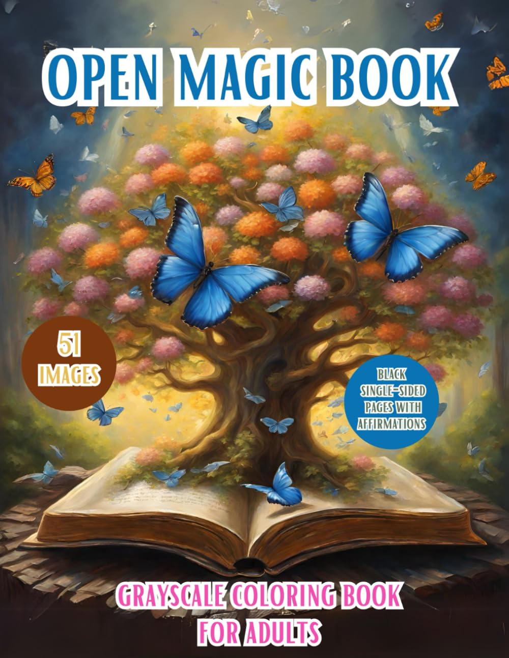 Open Magic Book. Grayscale Coloring Book For Adults: Discover The Enchanting World Of Magic And Mystery With Mythical Creatures, Fantasy Landscapes, ... Ideal Gifts, Adults, Teen, Senior.