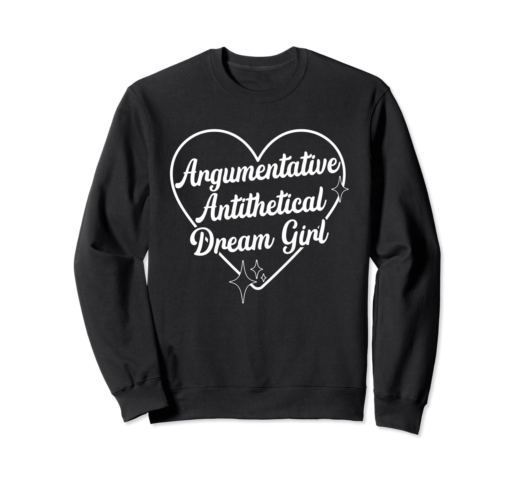 Argumentative Antithetical Dream GirlSweatshirt