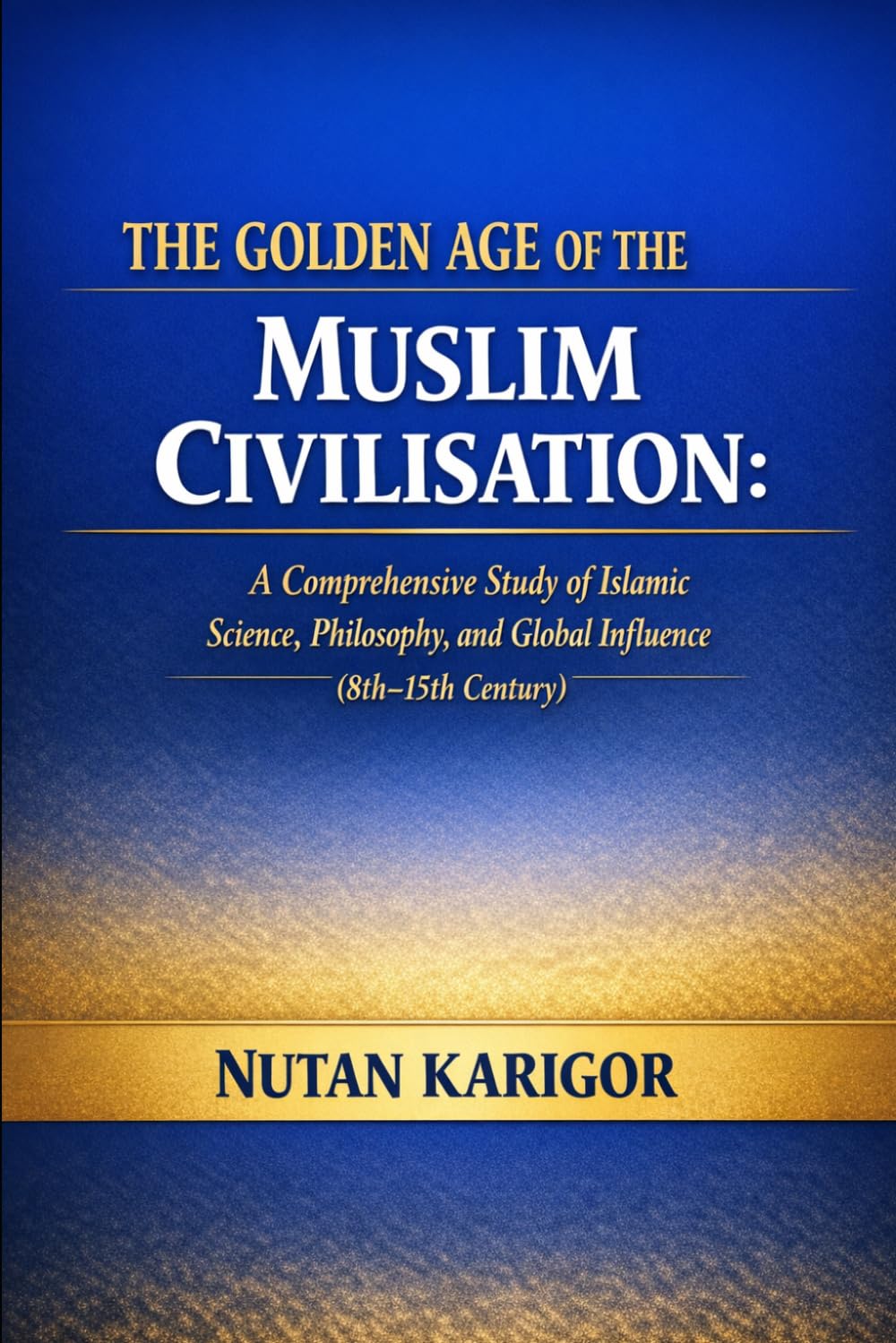The Golden Age of the Muslim Civilisation (Life and Society)
