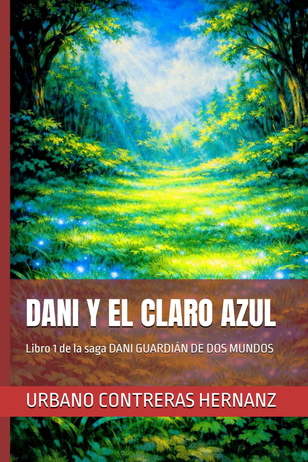 DANI Y EL CLARO AZUL: Libro 1 de la saga DANI GUARDIÁN DE DOS MUNDOS