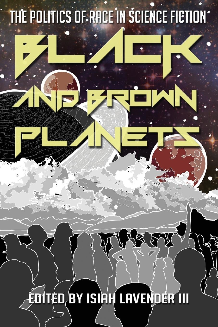 Black and Brown Planets: The Politics of Race in Science Fiction      Kindle Edition