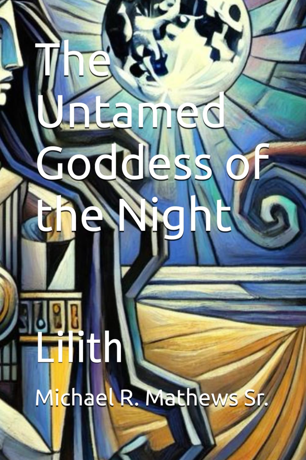 The Untamed Goddess of the Night: Lilith