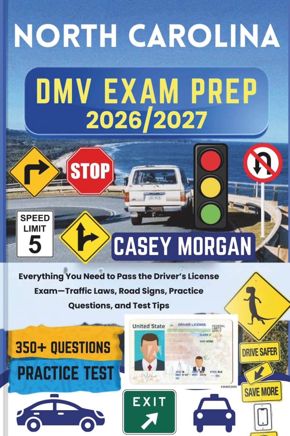 North Carolina DMV Exam Prep 2026/2027: Everything You Need to Pass the Driver’s License Exam—Traffic Laws, Road Signs, Practice Questions, and Test Tips