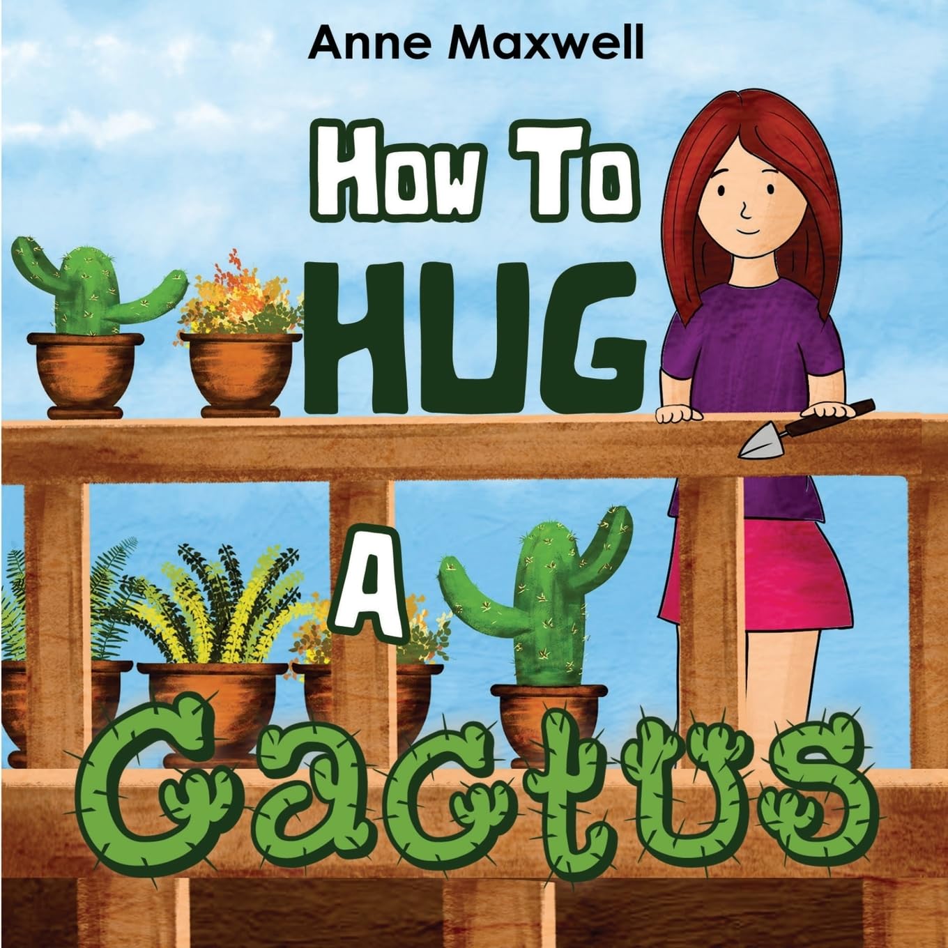 How To Hug A Cactus by Anne Maxwell PAPERBACK 9781838758752
