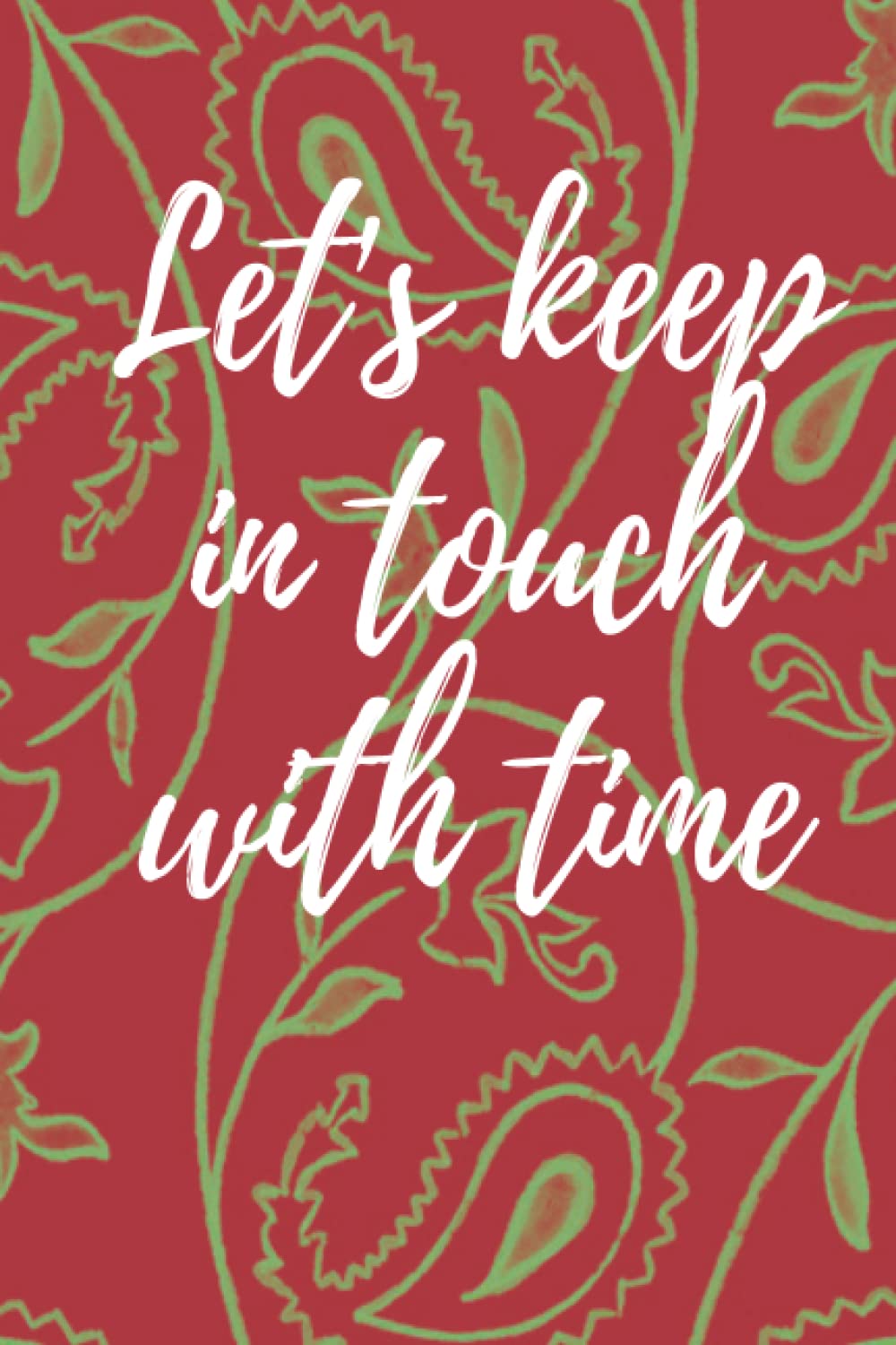 let s keep in touch with time: NoteBook , journal , Futuristic planning notebook compatible with the new era with size 6X9 and number of pages 120