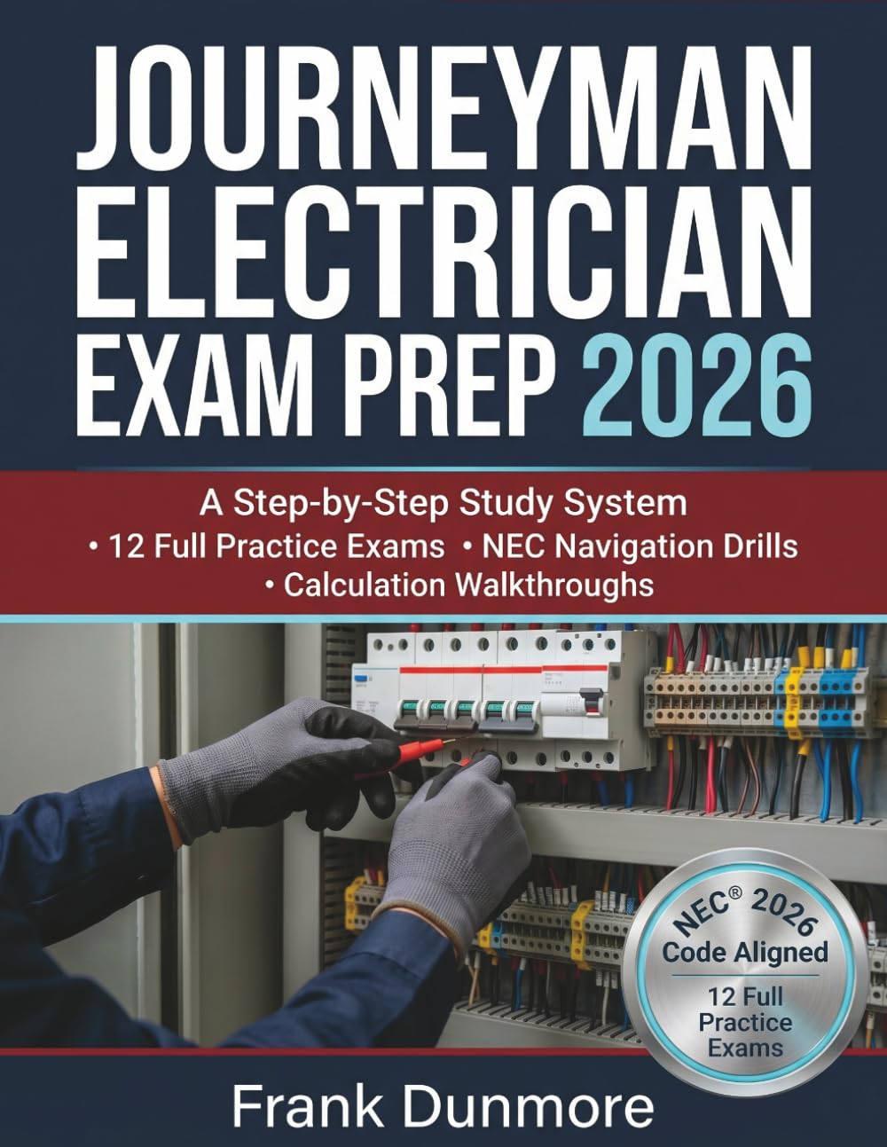 Journeyman Electrician Exam Prep 2026: A Step-by-Step Study System with 12 Practice Exams, NEC Navigation Drills, and Calculation Walkthroughs for the 2026 Code