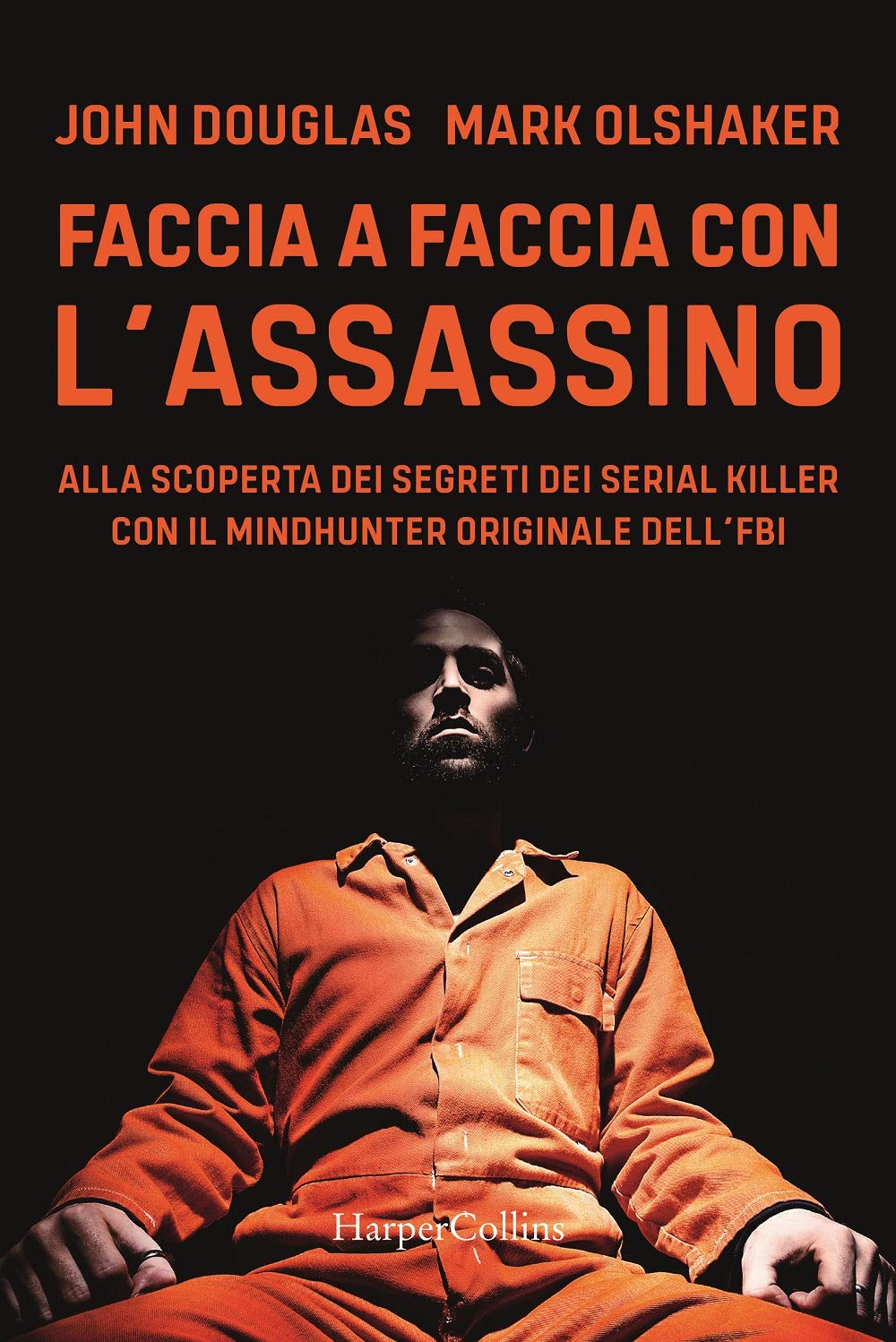 Faccia A Faccia Con L'assassino. Alla Scoperta Dei Segreti Dei Serial Killer Con L'originale Mindhunter Dell’Fbi - 4