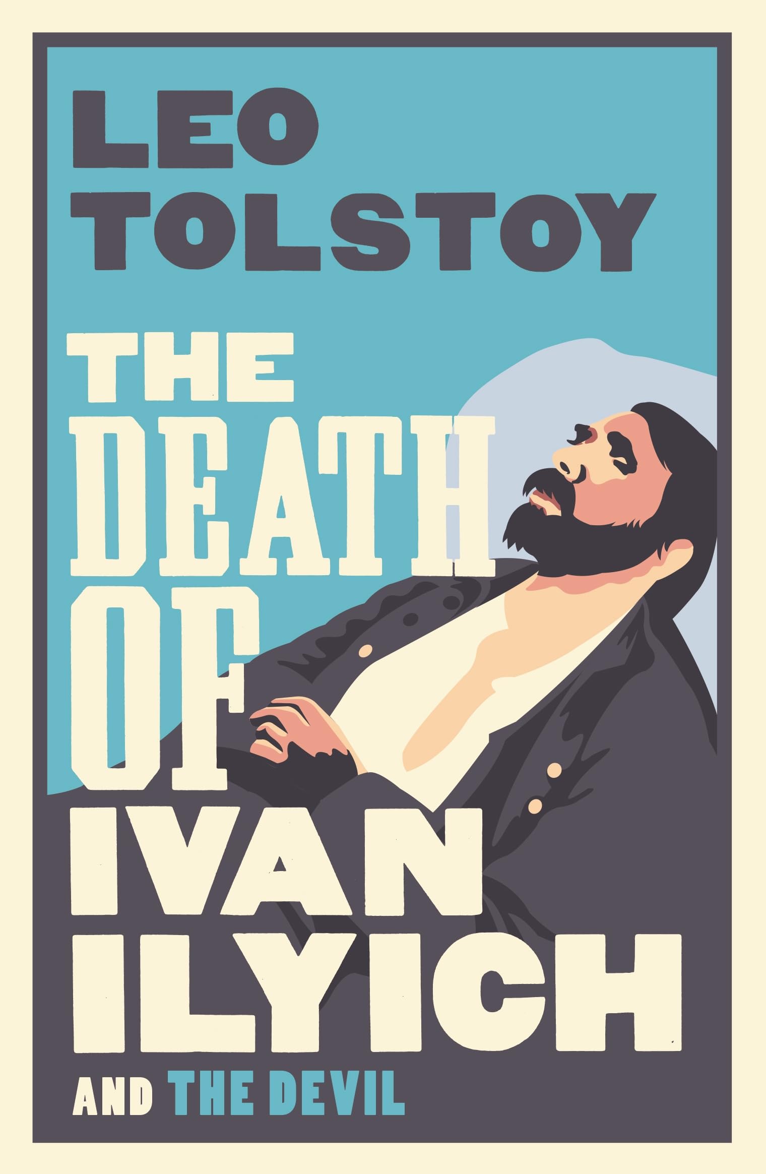 The Death of Ivan Ilyich: Newly Translated and Annotated - Also included The Devil, another celebrated novella by Tolstoy