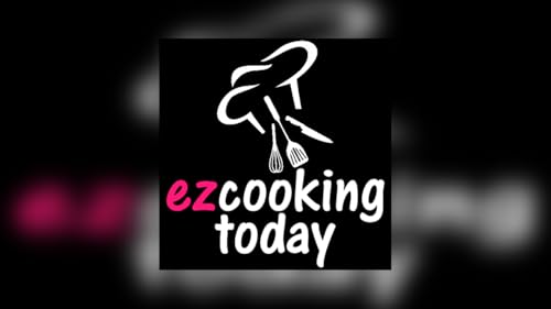 EZ Cooking Today