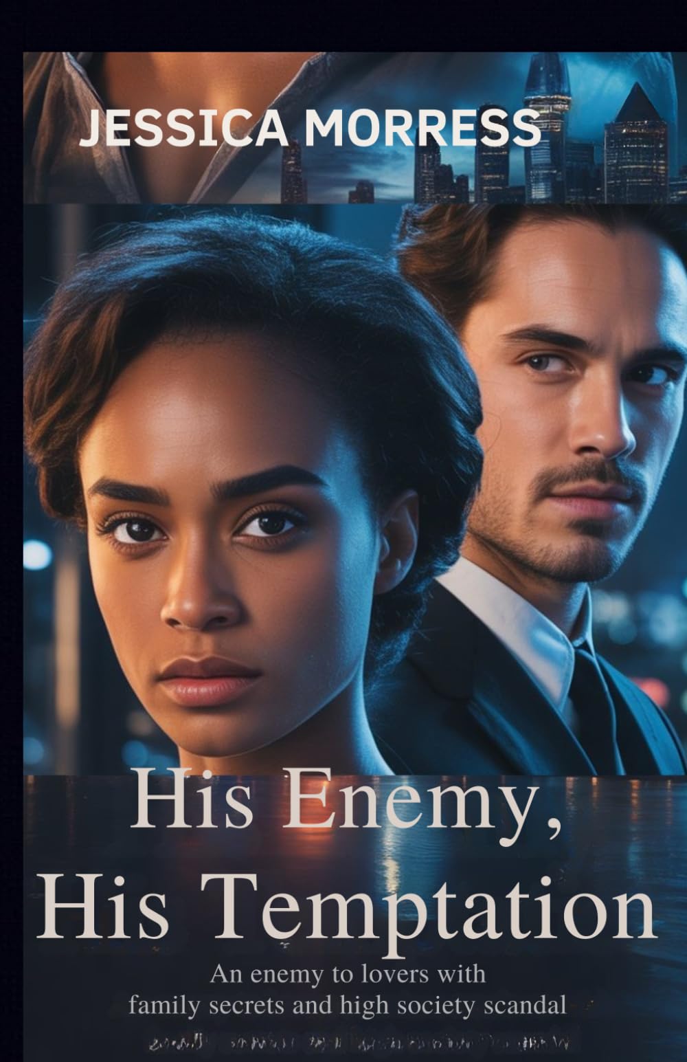 His Enemy, His Temptation: An Enemy to Lovers Romance with Family Secrets and High Society Scandal