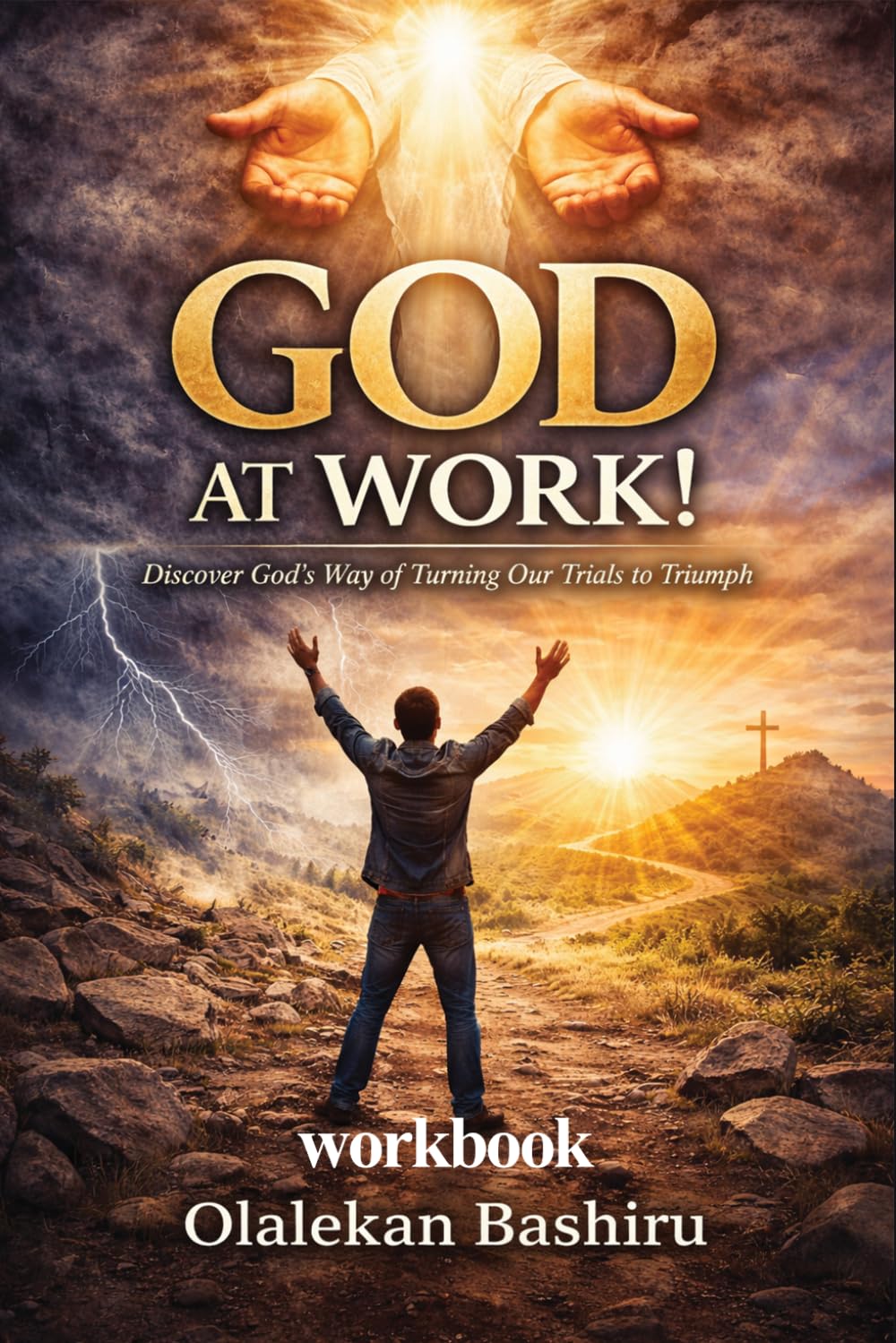 God at Work! Workbook: Discover God's Way of Turning Our Trials to Triumph