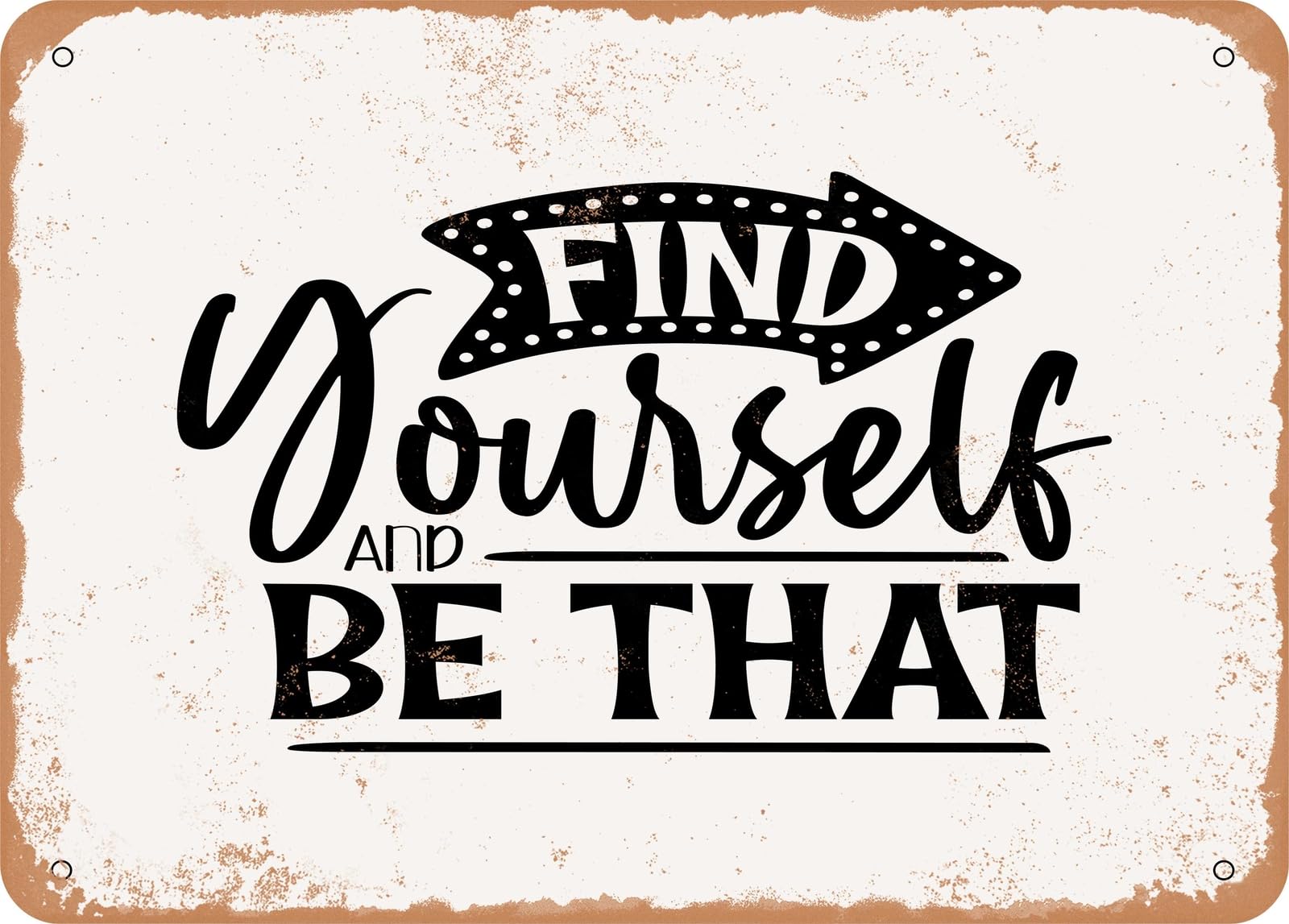 Metal Sign - Find Yourself and Be That - 3 - Vintage Look Sign home decor