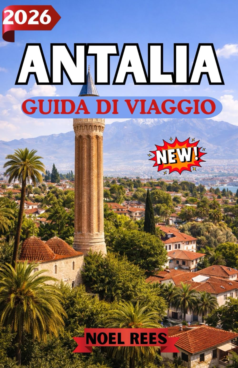 ANTALIA GUIDA DI VIAGGIO 2026: Una guida completa ad Antalya in Turchia: spiagge, antiche meraviglie, cultura locale ed esperienze indimenticabili