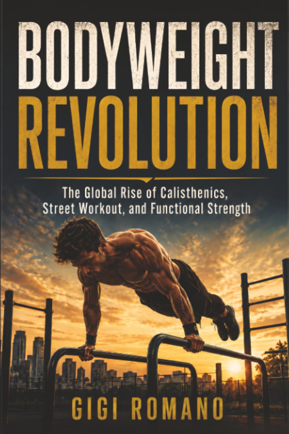 Bodyweight Revolution: The Global Rise of Calisthenics, Street Workout, and Functional Strength