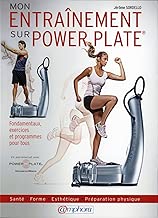 Download Entrainement sur Power Plate ® (Mon) - Santé , forme, esthétique, préparation physique, fondamentaux, exercices et programmes pour tous PDF