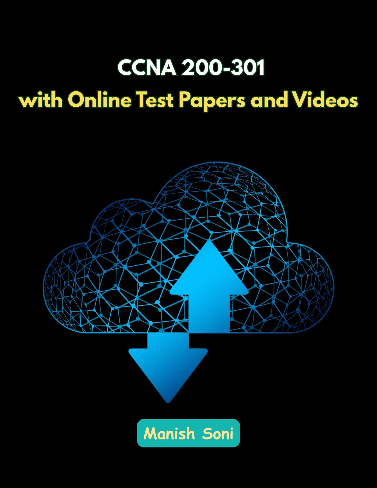 CCNA 200-301 Certification eBook Complete Study Guide – Full Syllabus Coverage, Solved Questions, Online Test Papers, Video Lectures (Email Delivery of eBook in 2 Hours)